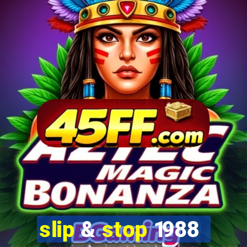 slip & stop 1988
